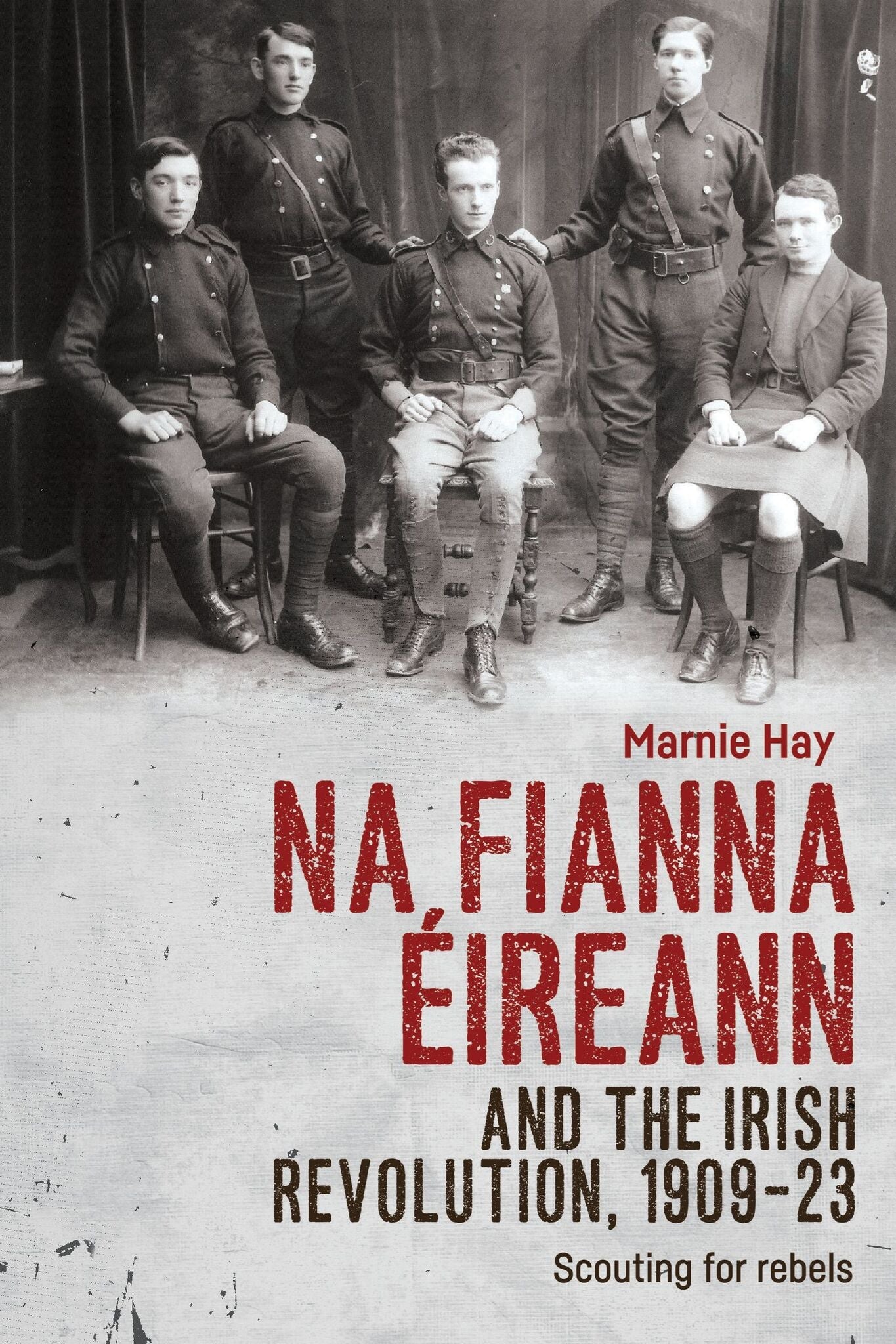 Cover image for Na Fianna Éireann and the Irish Revolution, 1909–23 ISBN 9781526156129
